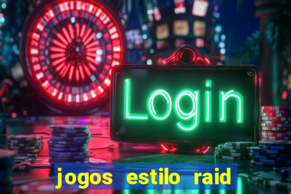 jogos estilo raid shadow legends